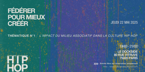 colloque fédérer pour mieux créer réseau culture hip hop 22 mai Paris 