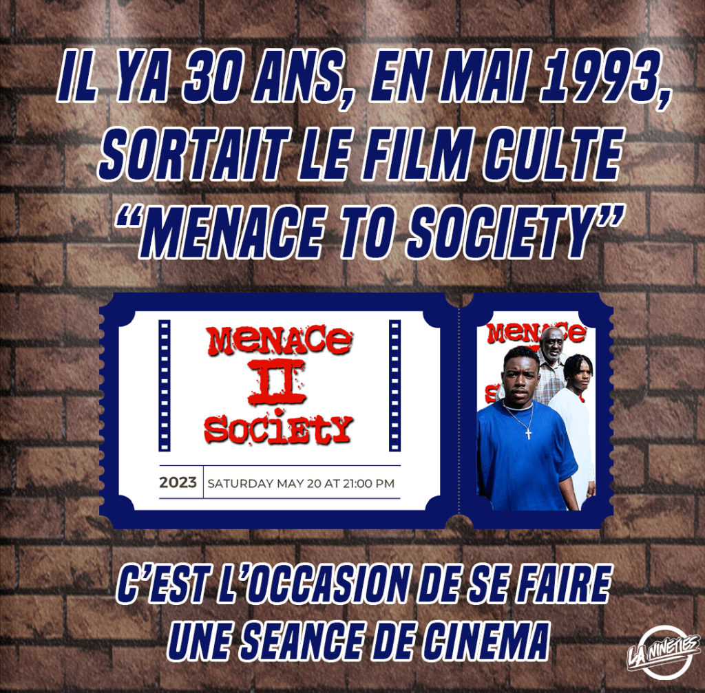 Pour cette Spring Edition du samedi 20 mai 2023, La Nineties te propose de voir ou de revoir le film culte "Menace To Society" !