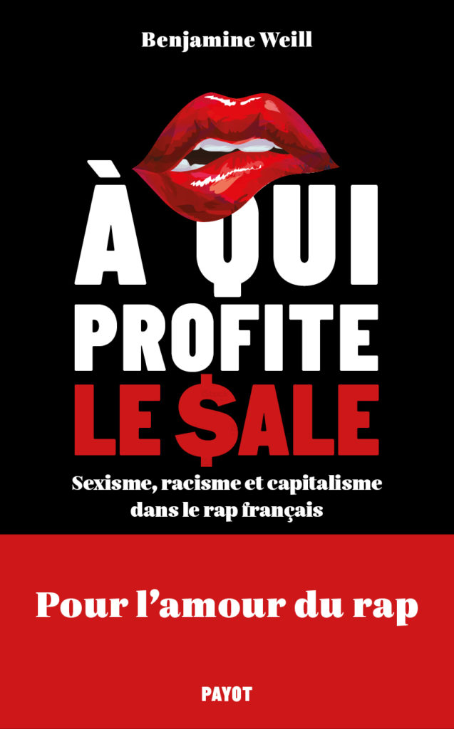 A qui profite le sale ? Sexisme racisme capitalisme rap français livres benjamine weill